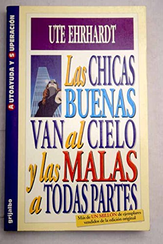 Imagen de archivo de Las chicas buenas van al cielo y las malas a todas partes a la venta por medimops