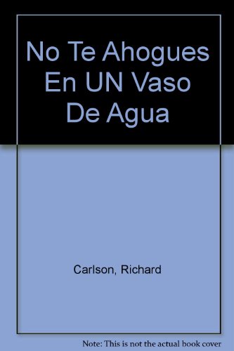Stock image for No Te Ahogues En UN Vaso De Agua (Spanish Edition) for sale by ThriftBooks-Atlanta