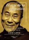 Imagen de archivo de DALAI LAMA. El arte de la compasin: La prctica de la sabidura en la vida diaria (Primera edicin, tapa dura) a la venta por Libros Angulo