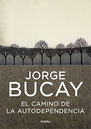 Stock image for El camino de la autodependencia (Crecimiento personal) Bucay, Jorge for sale by VANLIBER