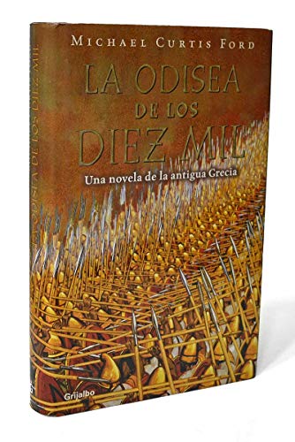 La Odisea de los Diez Mil / The Ten Thousand (Novela His) (Spanish Edition) (9788425337215) by Ford, Michael Curtis