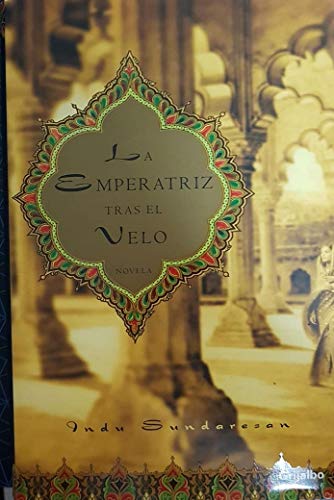 La Emperatriz Tras El Velo / The Twentieth Wife (Novela His) (Spanish Edition) (9788425337604) by Sundaresan, Indu