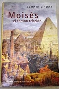 9788425338250: MOISES EL FARAON REBELDE-GRIJALBO (NOVELA HISTORICA)