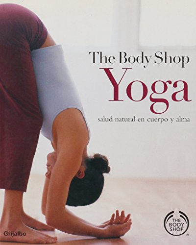 The Body Shop Yoga: Salud natural en cuerpo y alma (Spanish Edition) (9788425339929) by Home, Kristie Dahlia
