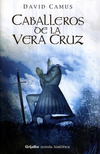 Stock image for Caballeros de la Vera Cruz / The Men of Vera Cruz (Novela Historica (grijalbo)) for sale by medimops