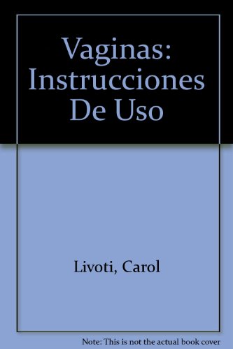 Stock image for Vaginas: Instrucciones De Uso (Spanish Edition) for sale by Iridium_Books