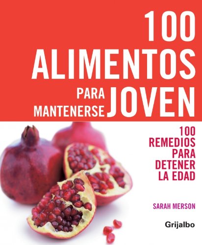 Stock image for 100 Alimentos Para Mantenerse Joven/ 100 Foods to Maintain yourself young for sale by Ammareal