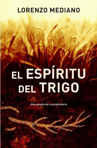 Beispielbild fr El espritu del trigo (NOVELA HISTORICA, Band 100106) zum Verkauf von medimops