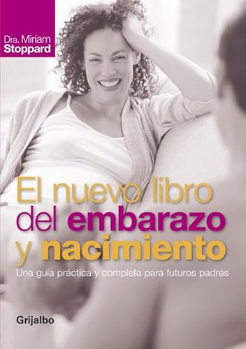 Imagen de archivo de El nuevo libro del embrarazo y nacimiento: Una Gua Practica y completa para futuros padres.: Una gua prctica y completa para futuros padres (Embarazo, beb y nio) a la venta por medimops