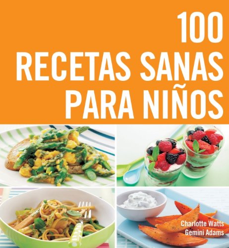 Imagen de archivo de 100 recetas sanas para nios (VIVIR MEJOR, Band 108308) a la venta por medimops