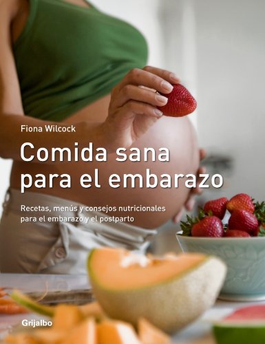 Beispielbild fr Comida sana para el embarazo/ The Complete Pregnancy Cookbook: Recetas, menus y consejos nutricionales para el embarazo y el posparto/ Recipes, Menus . Benefit You and Your Baby (Spanish Edition) zum Verkauf von Better World Books