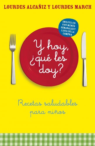 Stock image for Y hoy, qu les doy? : recetas saludables para nios (AUTOAYUDA SUPERACION NUEVO FOR) for sale by medimops