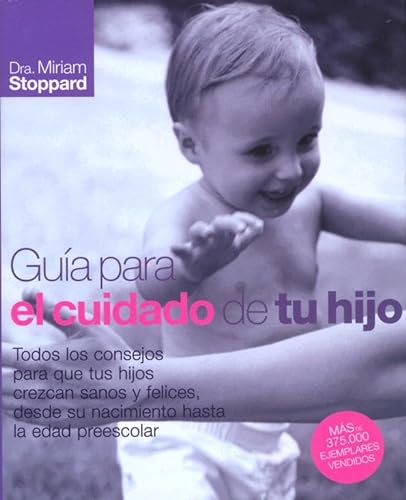 GuÃ­a para el cuidado de tu hijo (EMBARAZO, BEBE Y NIÃ‘O) (Spanish Edition) (9788425342639) by STOPPARD,MIRIAM