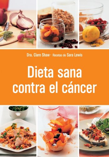 Imagen de archivo de Dieta sana contra el cancer / Cancer Food, Facts & Recipes (Spanish Edition) a la venta por Discover Books