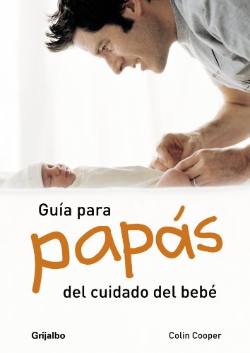 Imagen de archivo de Guia para papas del cuidado del bebe/ A Dad's Guide To Babycare a la venta por medimops