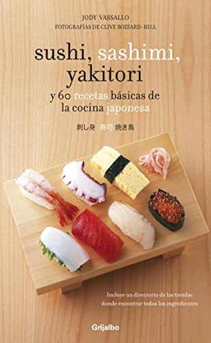 Beispielbild fr Sushi, Sashimi, Yakitori: y 60 Recetas Bsicas de la Cocina Japonesa zum Verkauf von Hamelyn