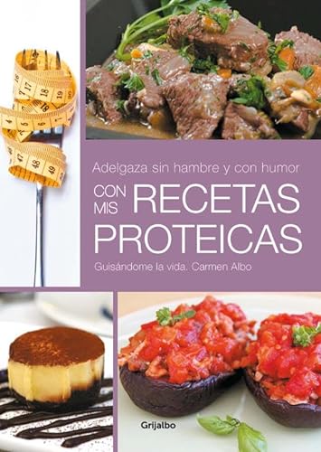 9788425349881: Adelgaza sin hambre y con humor con mis recetas proteicas / Lose weight without hunger and humor with my protein recipes: Guisndome la vida