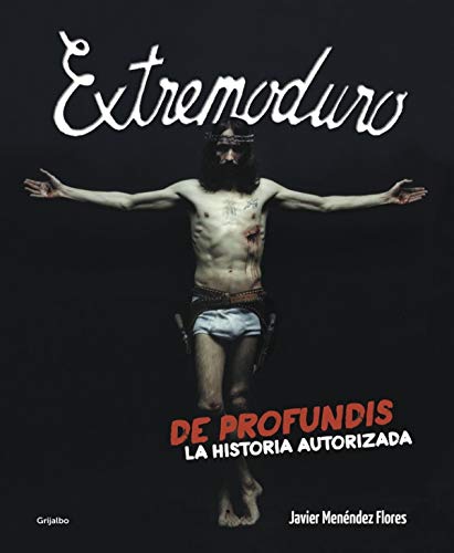 Stock image for EXTREMODURO DE PROFUNDIS. LA HISTORIA AUTORIZADA for sale by Zilis Select Books