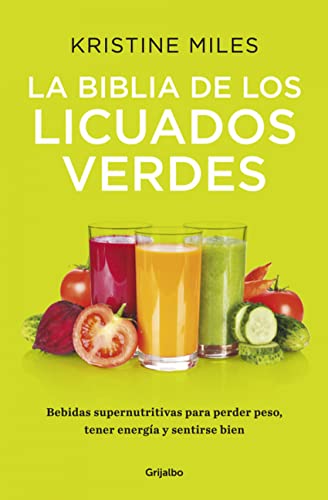 9788425353185: La biblia de los licuados verdes: Bebidas supernutritivas para perder peso, tener energa y sentirse bien (Spanish Edition)