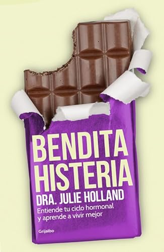 Imagen de archivo de Bendita Histeria : Entiende Tu Ciclo Hormonal y Aprende a Vivir Mejor a la venta por Better World Books