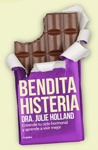 Stock image for Bendita Histeria : Entiende Tu Ciclo Hormonal y Aprende a Vivir Mejor for sale by Better World Books