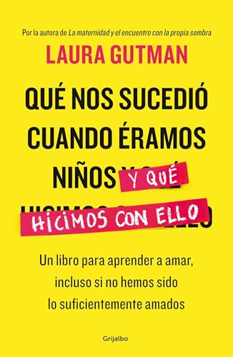 9788425354717: Qu nos sucedi cuando ramos nios y qu hicimos con ello: Un libro para aprender a amar, incluso si no hemos sido lo suficientemente amados (Divulgacin)