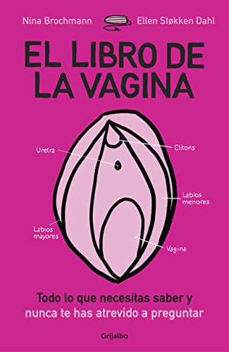 Imagen de archivo de El libro de la vagina: todo lo que necesitas saber y que nunca te has atrevido a preguntar / The Wonder Down Under: The Insider's Guide to the Anatomy, Biology (Spanish Edition) a la venta por HPB-Ruby
