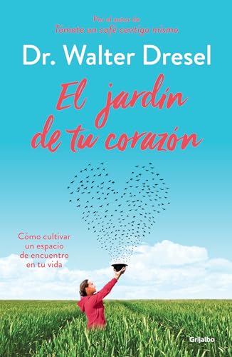 Stock image for El jardn de tu corazn : Cmo cultivar un espacio de encuentro en tu vida for sale by Better World Books