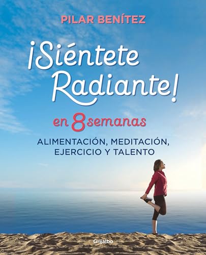 Imagen de archivo de Sintete radiante en 8 semanas : Alimentacin, meditacin, ejercicio y talento a la venta por Better World Books