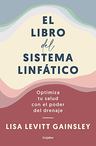 Stock image for El libro del sistema linfático: Optimiza tu salud con el poder del drenaje / The Book of Lymph : Self-Care Practices to Enhance Immunity, Health, and Beauty (Spanish Edition) for sale by Dream Books Co.