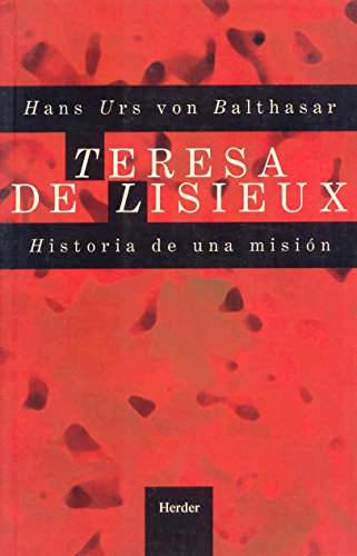 Teresa de Lisieux: Historia de una misiÃ³n (9788425400469) by Balthasar, Hans Urs Von