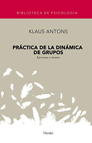 PrÃ¡ctica de la dinÃ¡mica de grupos: ejercicios y tÃ©cnica (Spanish Edition) (9788425407291) by Antons, Klaus