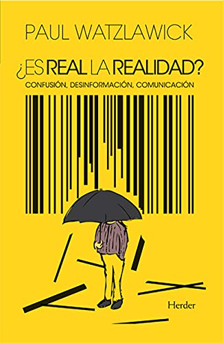 Â¿Es real la realidad?: ConfusiÃ³n, desinformaciÃ³n, comunicaciÃ³n (Spanish Edition) (9788425410826) by Watzlawick, Paul