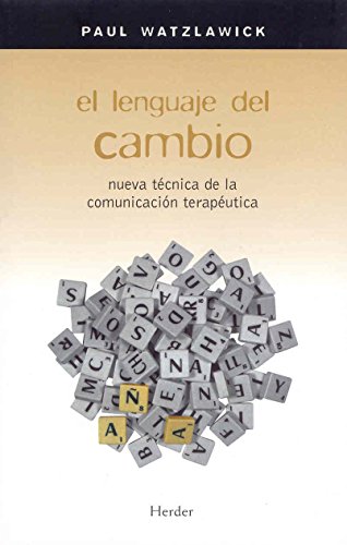 El lenguaje del cambio: Nueva tÃ©cnica de la comunicaciÃ³n terapÃ©utica (Spanish Edition) (9788425411229) by Watzlawick, Paul