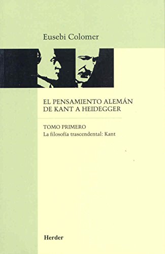 9788425415197: El pensamiento alemán de Kant a Heidegger tomo I: La filosofía trascendental: Kant