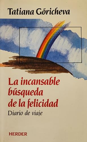 Imagen de archivo de La incansable bsqueda de la felicidad. Diario de viaje a la venta por Federico Burki