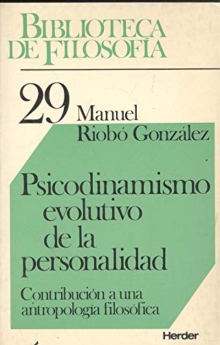 PSICODINAMISMO EVOLUTIVO DE LA PERSONALIDAD. Contribución a una antropología filosófica.