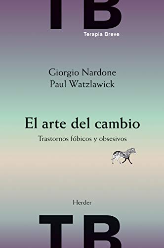 El arte del cambio: trastornos fÃ³bicos y obsesivos (Spanish Edition) (9788425418112) by Nardone, Giorgio; Watzlawick, Paul