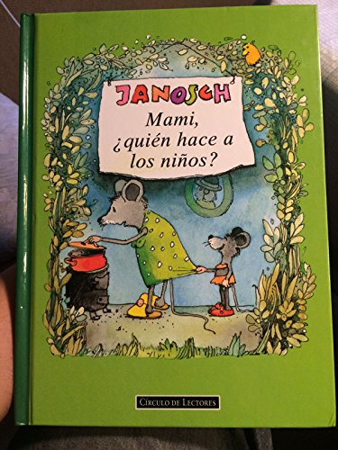 Mami, Quien Hace a Los Nios? (Spanish Edition) (9788425418471) by Janosch