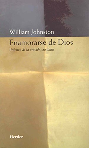 Imagen de archivo de ENAMORARSE DE DIOS: PRCTICA DE LA ORACIN CRISTIANA a la venta por KALAMO LIBROS, S.L.