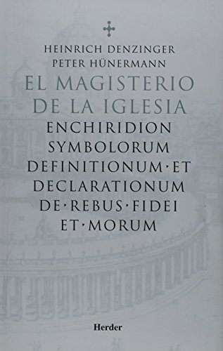 9788425420870: El magisterio de la iglesia : enchiridion symbolorum  definitionum et declarationum de rebus fidei et morum - Denzinger,  Heinrich; Hünermann, Peter: 8425420873 - AbeBooks