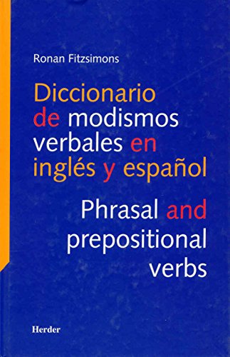 Diccionario de modismos verbales en inglés y en español: Phrasal and prepositional verbs - Fitzsimons, Ronan