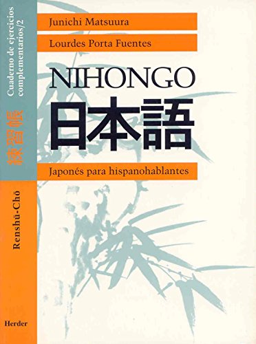 Imagen de archivo de NIHONGO 2. JAPONS PARA HISPANOHABLANTES: RENSU-CHO. CUADERNO DE EJERCICIOS COMPLEMENTARIOS a la venta por KALAMO LIBROS, S.L.