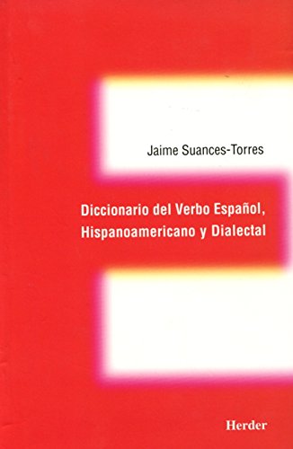 Diccionario del Verbo Espanol, Hispanoamericano y Dialectal - Suances, Jaime