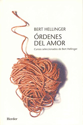 Órdenes del amor : cursos seleccionados de Bert Hellinger - Hellinger, Bert