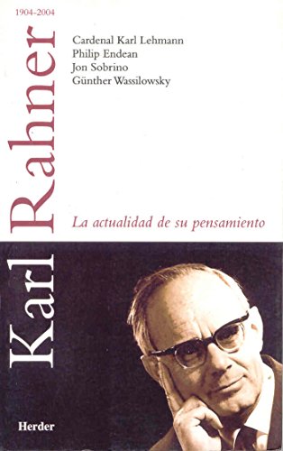 Karl Rahner: La actualidad de su pensamiento (9788425423703) by Lehmann, Karl; Endean, Philip; Sobrino, Jon; Wassilowsky, GÃ¼nther