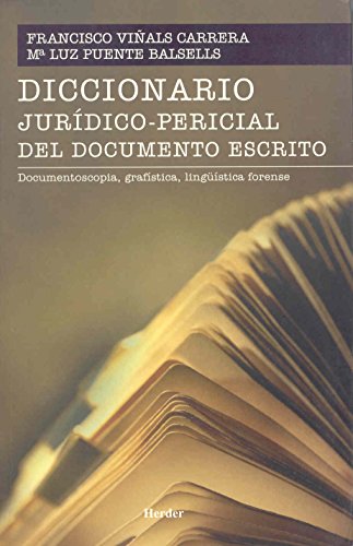 Stock image for DICCIONARIO JURDICO-PERICIAL DEL DOCUMENTO ESCRITO DOCUMENTOSCOPA, GRAFSTICA, LINGSTICA FORENSE for sale by Zilis Select Books