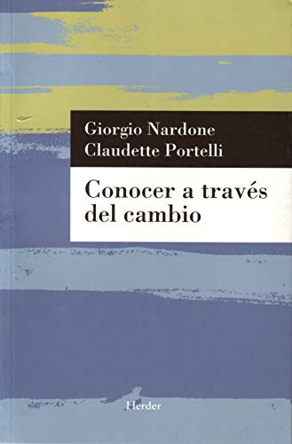 Conocer a travÃ©s del cambio: La evoluciÃ³n de la terapia breve estratÃ©gica (Spanish Edition) (9788425424977) by Nardone, Giorgio; Portelli, Claudette