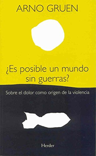 Stock image for ES POSIBLE UN MUNDO SIN GUERRAS?: SOBRE EL DOLOR COMO ORIGEN DE LA VIOLENCIA for sale by KALAMO LIBROS, S.L.