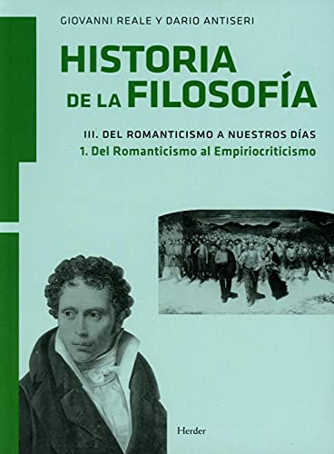 Imagen de archivo de HISTORIA DE LA FILOSOFA: III. DEL ROMANTICISMO A NUESTROS DAS. 1. DEL ROMANTICISMO AL EMPIRIOCRITICISMO a la venta por KALAMO LIBROS, S.L.